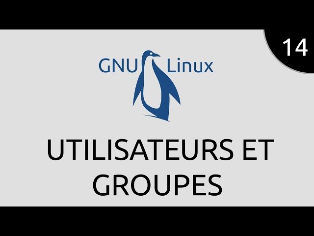 GNU/Linux #14 - utilisateurs et groupes