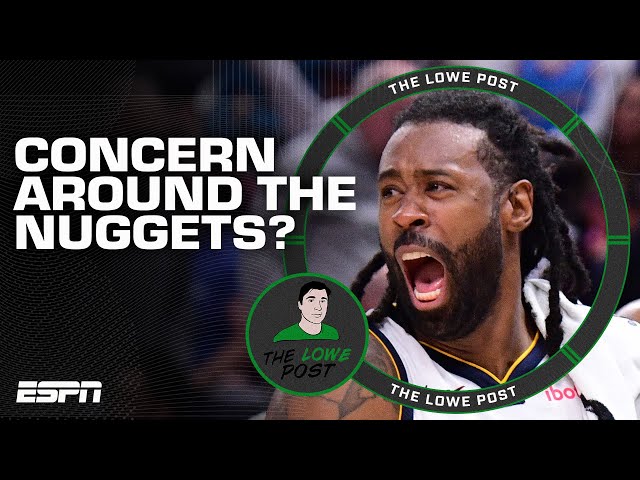 Concern around the Denver Nuggets? | The Lowe Post
