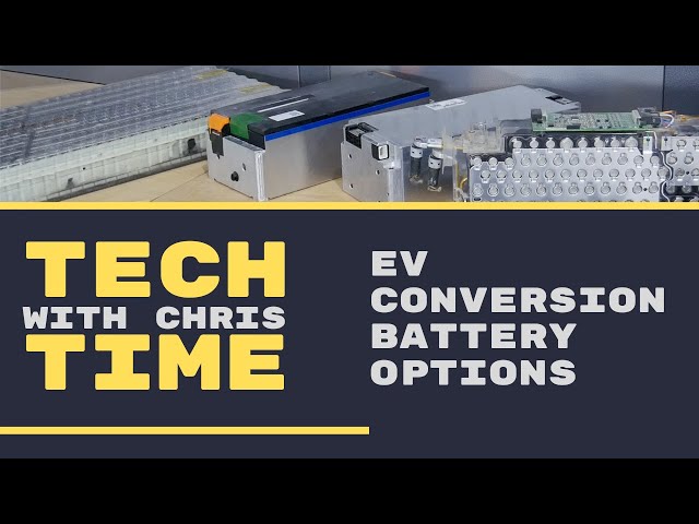 EV Conversion Battery Guide - Tesla, LG, Calb, B Class, bolt & model 3 Modules
