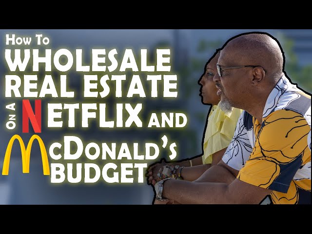 How To Wholesale Real Estate On A Netflix And McDonalds Budget | Part 1
