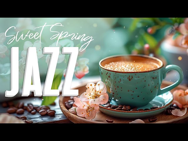 Happy Spring Jazz ☕ Morning Coffee Ambience with Happy Piano Jazz & Bossa Nova to Work, Study