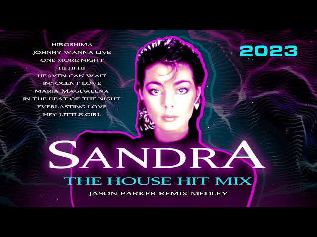 SANDRA - HOUSE HIT MIX 2023 | Jason Parker Remix Medley #sandra