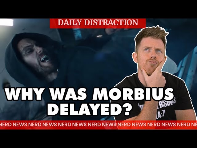 Breaking Down the Morbius Delay + More! (Daily Nerd News)