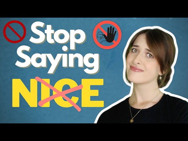 Stop Saying 'Nice'! Say This Instead!