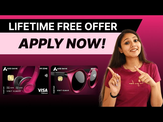 Axis Bank Cards Lifetime FREE Card Offer | Axis My Zone | Axis Neo