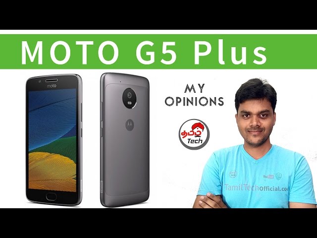 MOTO G5 Plus Launched - MY Opinion - என் கருத்து ? - Best Moto ?