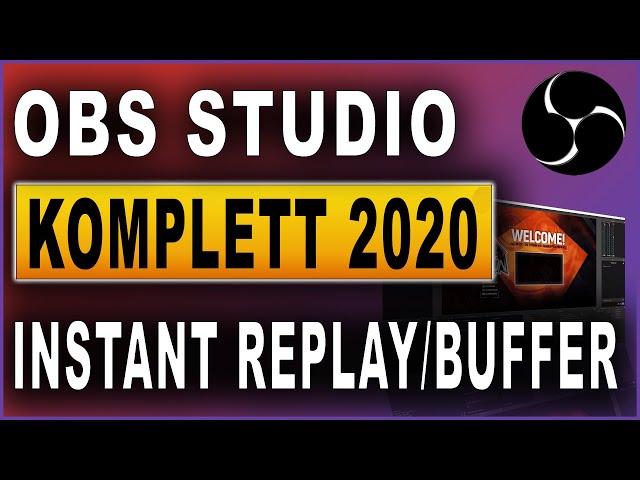 OBS Studio Komplettkurs 2020: #24 Replay Buffer und Instant Replay
