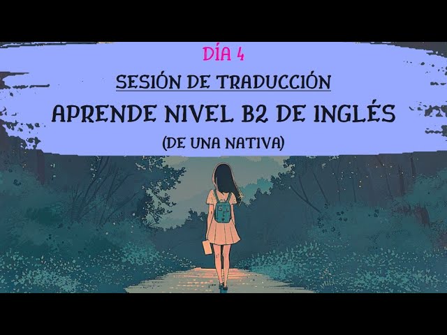 Día 4⭐️Inglés Nivel Intermedio (B2) Sesión de Traducción