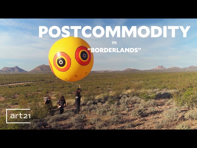 Postcommodity in "Borderlands" - Extended Segment | Art21