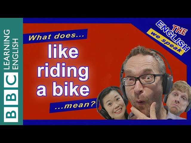 What does 'like riding a bike' mean?