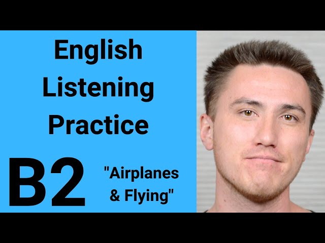 B2 English Listening Practice - Airplanes and Flying
