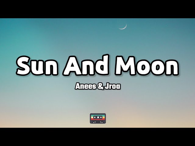 Anees - Sun and Moon Remix (Lyrics) ft. JROA