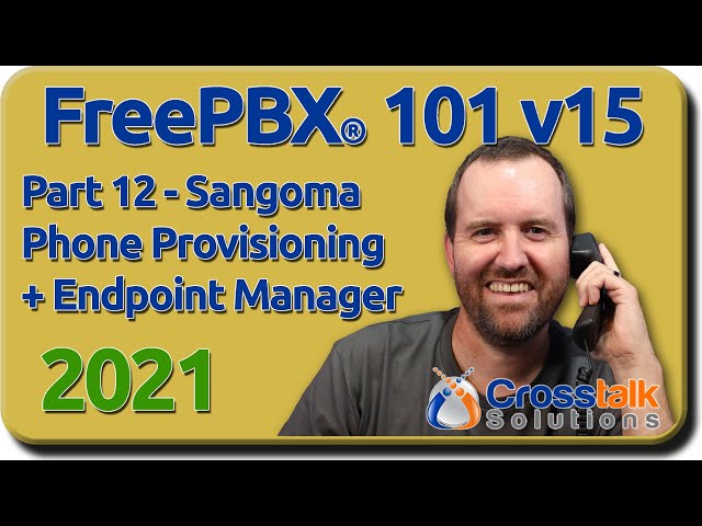 12 Sangoma Phone Provisioning + Endpoint Manager - FreePBX 101 v15