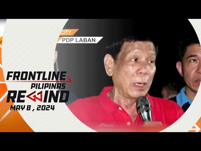 Frontline Pilipinas Rewind | May 8, 2024 #FrontlineRewind