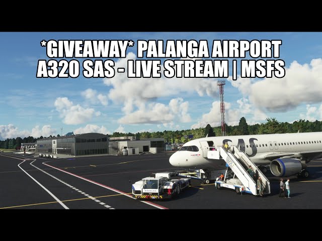 🔴 LIVE GIVEAWAY *Lithuania Special* New Palanga Airport - A320 SAS | Fenix & MSFS 2020