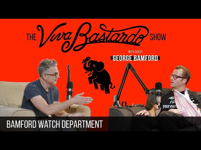 George Bamford, Bamford Watch Department- The Viva Bastardo Show - 015