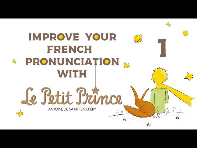 1 - FRENCH PRONUNCIATION - LE PETIT PRINCE
