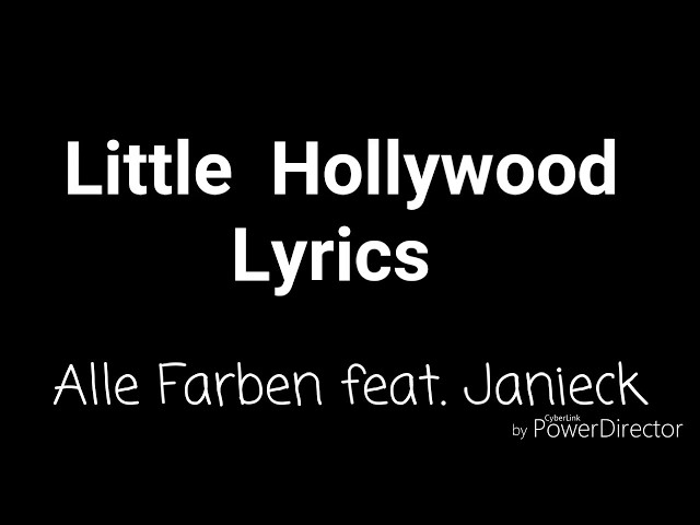 ,,Little Hollywood " Lyrics (Alle Farben feat. Janieck)