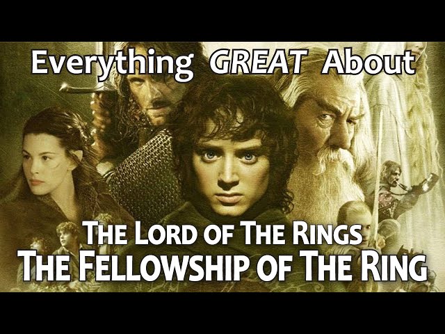 Everything GREAT About The Lord of The Rings: The Fellowship of The Ring!