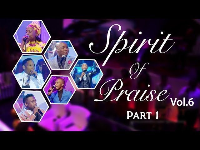 Spirit Of Praise 6 (Part 1) | Gospel Praise & Worship Songs 2018