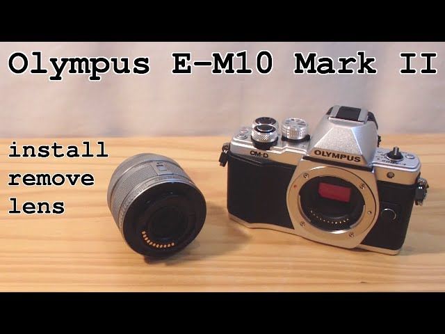 Olympus E-M10 Mark II • How to install and remove lens