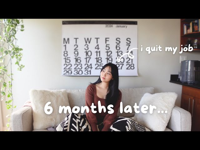 i quit my job without a backup plan: 6 month update