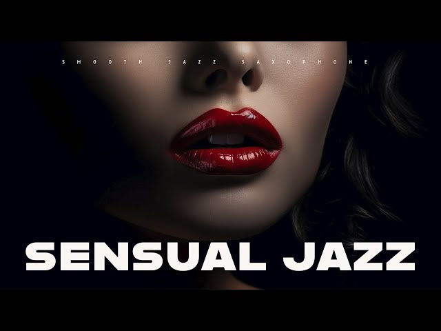 Sensual Jazz | Smooth Jazz Saxophone | Relax Music