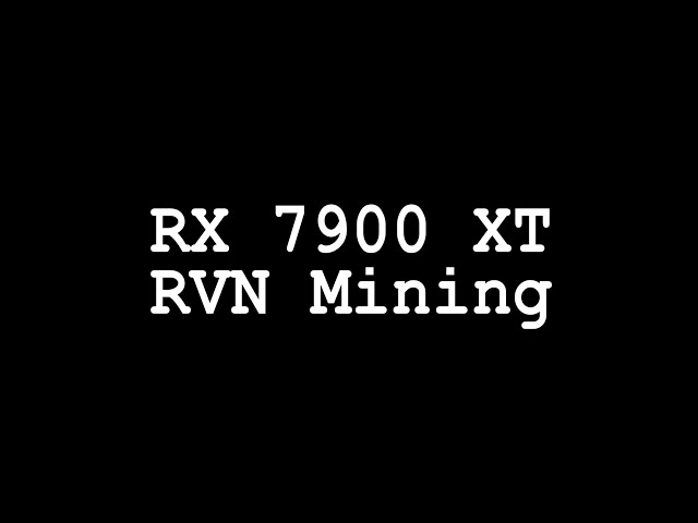 AMD Radeon RX 7900 XT RVN Mining Hashrate