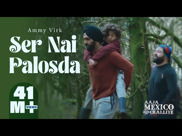 Ser Nai Palosda | Official Video | Ammy Virk | Harmanjeet | Aaja Mexico Challiye | Releasing 25 Feb