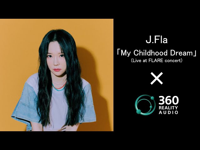 J.Fla 「My Childhood Dream」×360 Reality Audio(Live)【ソニー公式】