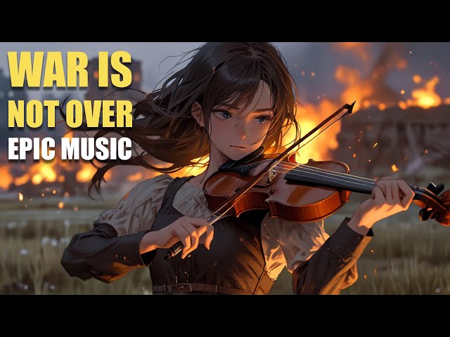 "War is not over" Emotional EPIC & Trailer Orchestra Music for YOU | 에픽, 트레일러 음악