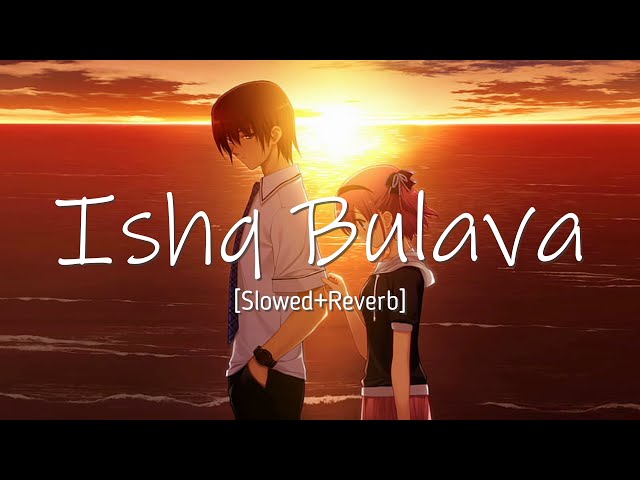 Ishq Bulava [Slowed+Reverb] - Sanam puri | LyricalBeatz