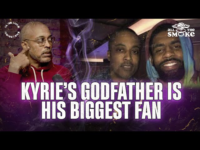 "He Is Toying With People" - Kyrie's Godfather Is His Biggest Fan | ALL THE SMOKE