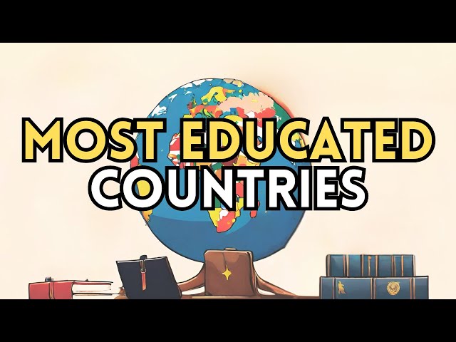 Top 10 Most Educated Countries of The World | Education System
