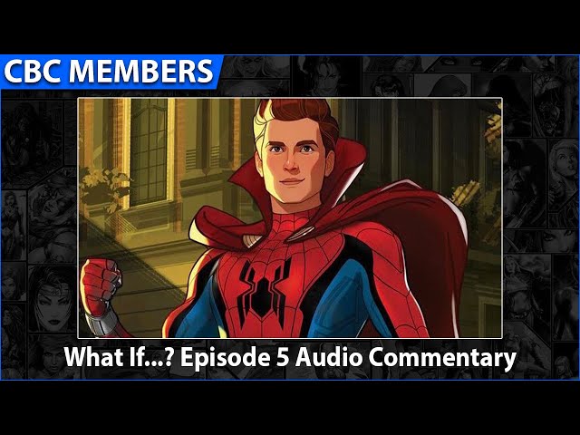 Marvel's What If...? Episode 5 Audio Commentary [MEMBERS]