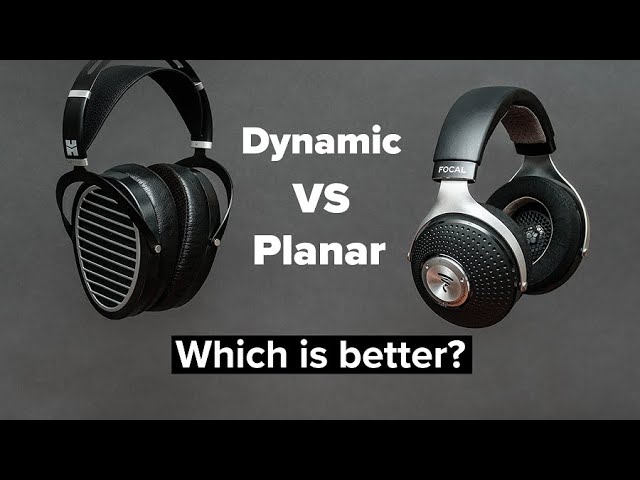 Planar vs dynamic driver headphones: is planar magnetic better?
