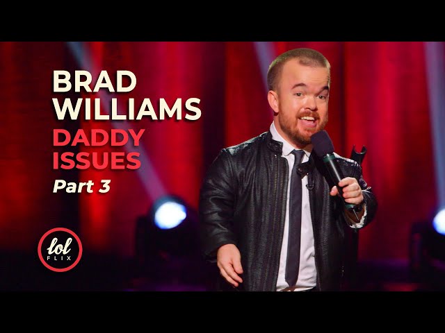 Brad Williams Daddy Issues • Part 3 | LOLflix