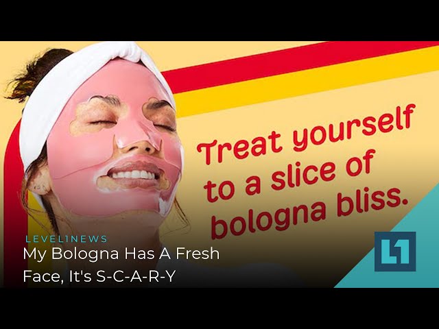 Level1 News January 28 2022: My Bologna Has A Fresh Face, It's S-C-A-R-Y