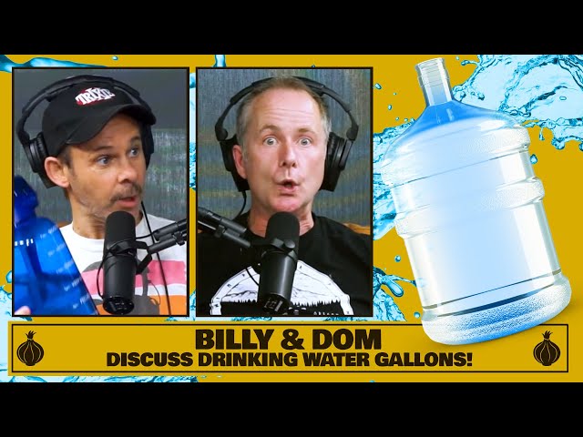 Billy & Dom Discuss Drinking Water Gallons!