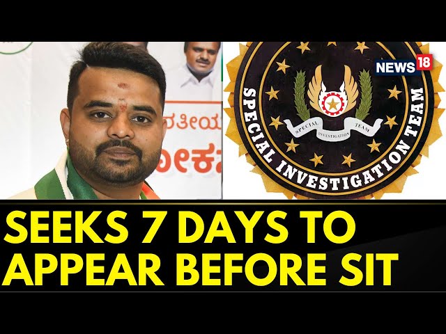 Bengaluru News | Prajwal Revanna Seeks 7 Days To Appear Before SIT | Prajwal Revanna News | News18
