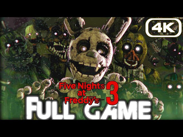 FIVE NIGHTS AT FREDDY'S 3 Gameplay Walkthrough FULL GAME (4K 60FPS) No Commentary FNAF3 All Endings