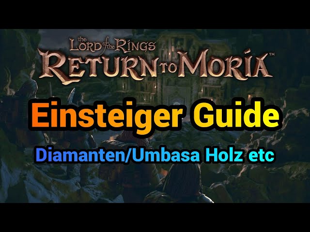 Return to Moria - Einsteiger Guide / Diamanten / Umbasa Holz Fundorte / Runen Bug Fix