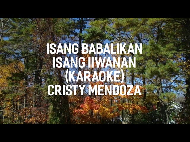 Isang Babalikan, Isang Iiwanan (Karaoke) Cristy Mendoza