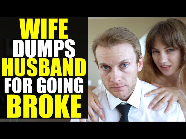 Wife DUMPS Husband for Going BROKE!!! You Won't Believe What He Does Next