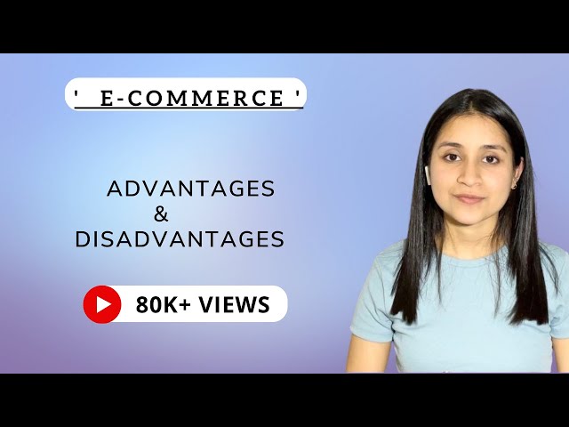 E Commerce advantages and disadvantages | Advantages and disadvantages of E-Commerce