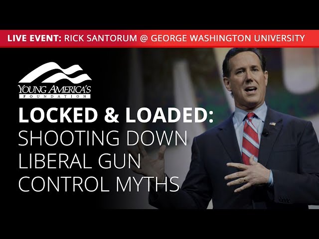 Shooting Down Liberal Gun Myths | Rick Santorum LIVE at George Washington University