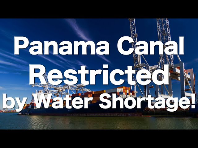 Water Shortage in the Panama Canal! Restrictions on Shipping Spur Delays?