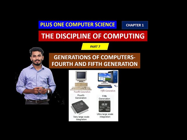 Fourth Generation and Fifth Generation Computers | Part 6- Discipline of Computing| +1 CS