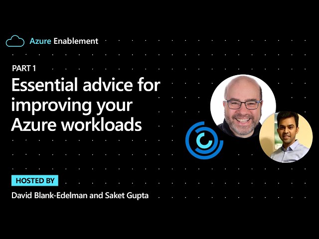 Essential advice for improving your Azure workloads (Part 1) | Well-Architected