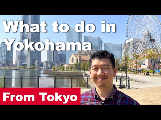 Yokohama in A Day - How to Visit Yokohama from Tokyo.
